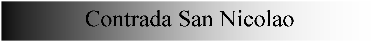 Casella di testo: Contrada San Nicolao 