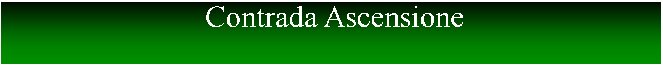 Casella di testo:  Contrada Ascensione  