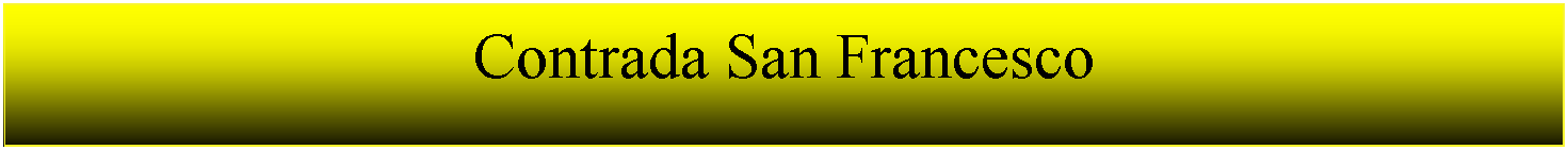 Casella di testo: Contrada San Francesco  